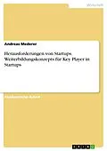 E-Book (pdf) Herausforderungen von Startups. Weiterbildungskonzepts für Key Player in Startups von Andreas Mederer
