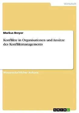 E-Book (pdf) Konflikte in Organisationen und Ansätze des Konfliktmanagements von Markus Breyer
