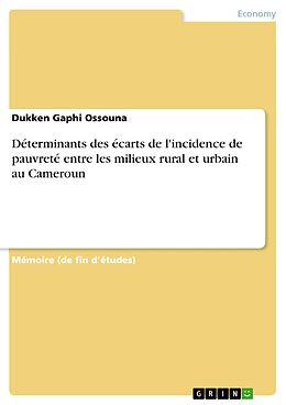 eBook (pdf) Déterminants des écarts de l'incidence de pauvreté entre les milieux rural et urbain au Cameroun de Dukken Gaphi Ossouna
