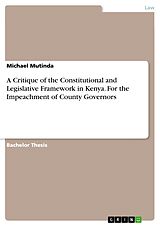 eBook (pdf) A Critique of the Constitutional and Legislative Framework in Kenya. For the Impeachment of County Governors de Michael Mutinda