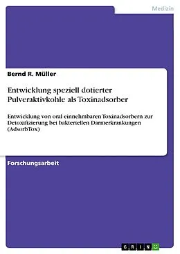 E-Book (pdf) Entwicklung speziell dotierter Pulveraktivkohle als Toxinadsorber von Bernd R. Müller