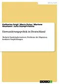 E-Book (pdf) Einwanderungspolitik in Deutschland von Katharina Feigl, Maria Pulay, Marlene Reumann
