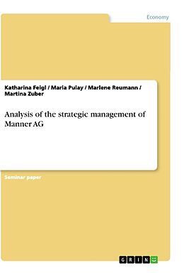 Kartonierter Einband Analysis of the strategic management of Manner AG von Katharina Feigl, Maria Pulay, Marlene Reumann