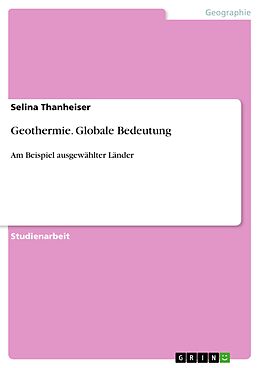 E-Book (pdf) Geothermie. Globale Bedeutung von Selina Thanheiser
