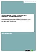 E-Book (pdf) Selbstmanagement der Studierenden der FH Wiener Neustadt von Katharina Feigl, Maria Pulay, Marlene Reumann
