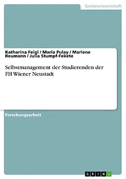 E-Book (pdf) Selbstmanagement der Studierenden der FH Wiener Neustadt von Katharina Feigl, Maria Pulay, Marlene Reumann