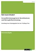 E-Book (pdf) Gesundheitsmanagement. Koordinations- und Beweglichkeitstraining von Nele Lisann Schubert