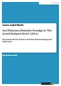 E-Book (pdf) Das Phänomen filmischer Nostalgie in "The Grand Budapest Hotel" (2014) von Janina Isabel Weida