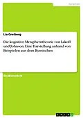 E-Book (pdf) Die kognitive Metapherntheorie von Lakoff und Johnson. Eine Darstellung anhand von Beispielen aus dem Russischen von Lia Greiberg
