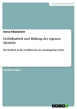 E-Book (pdf) Gefühlsarbeit und Bildung der eigenen Identität von Anna Eibenstein