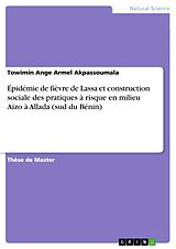 eBook (pdf) Épidémie de fièvre de Lassa et construction sociale des pratiques à risque en milieu Aizo à Allada (sud du Bénin) de Towimin Ange Armel Akpassoumala