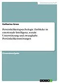 E-Book (pdf) Persönlichkeitspsychologie. Einblicke in emotionale Intelligenz, soziale Unterstützung und zwanghafte Persönlichkeitsstörungen von Katharina Gross