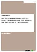 E-Book (pdf) Die Minderheitenschutzregelungen der Pariser Friedenskonferenz 1919. Scheitern und Nachwirkung der Bestimmungen von Martin Böhm