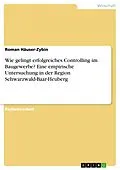 E-Book (pdf) Wie gelingt erfolgreiches Controlling im Baugewerbe? Eine empirische Untersuchung in der Region Schwarzwald-Baar-Heuberg von Roman Häuser-Zybin