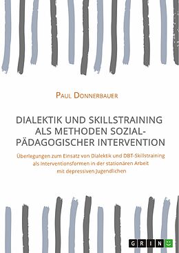 E-Book (pdf) Dialektik und Skillstraining als Methoden sozialpädagogischer Intervention von Paul Donnerbauer