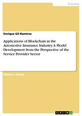 eBook (pdf) Applications of Blockchain in the Automotive Insurance Industry. A Model Development from the Perspective of the Service Provider Sector de Enrique Gil Ramirez