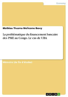 E-Book (pdf) La problématique du financement bancaire des PME au Congo. Le cas de UBA von Mathieu Thusma Wellcome Ibovy