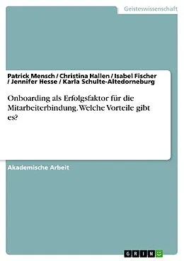 E-Book (pdf) Onboarding als Erfolgsfaktor für die Mitarbeiterbindung. Welche Vorteile gibt es? von Patrick Mensch, Christina Hallen, Isabel Fischer