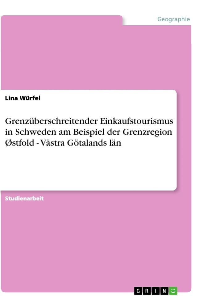 Grenzüberschreitender Einkaufstourismus in Schweden am Beispiel der Grenzregion Østfold - Västra Götalands län