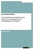 E-Book (pdf) Green Real Estate Investment Trusts. Ansätze bei der Integration von Nachhaltigkeit als Anlageziel von Laura Johanna Menzel