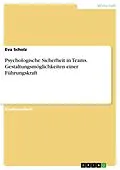 E-Book (pdf) Psychologische Sicherheit in Teams. Gestaltungsmöglichkeiten einer Führungskraft von Eva Scholz