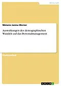E-Book (pdf) Auswirkungen des demographischen Wandels auf das Personalmanagement von Melanie Janina Werner