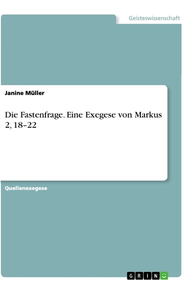 Die Fastenfrage. Eine Exegese von Markus 2, 18 22
