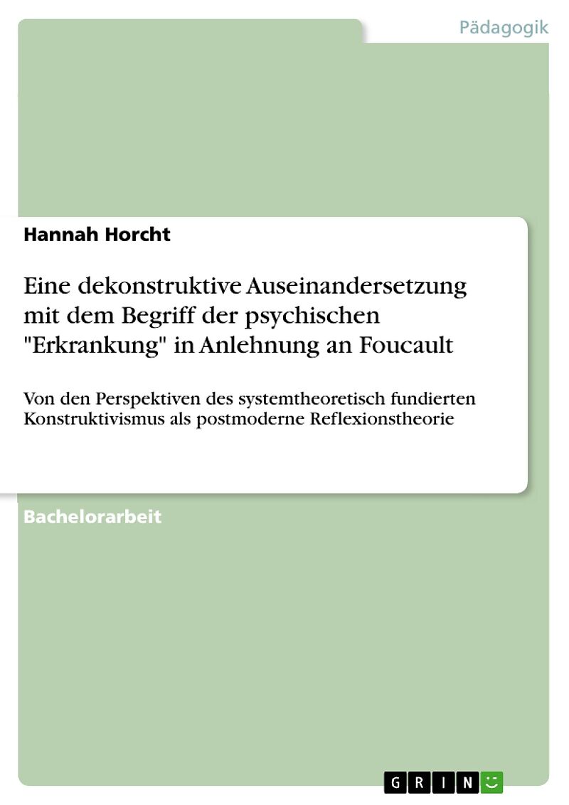 Eine dekonstruktive Auseinandersetzung mit dem Begriff der psychischen "Erkrankung" in Anlehnung an Foucault