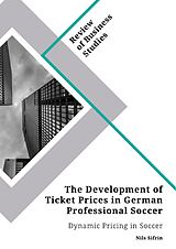 eBook (pdf) The Development of Ticket Prices in German Professional Soccer. Dynamic Pricing in Soccer de Nils Sifrin