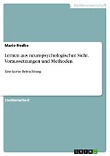 E-Book (pdf) Lernen aus neuropsychologischer Sicht. Voraussetzungen und Methoden von Marie Hedke