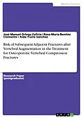 E-Book (pdf) Risk of Subsequent Adjacent Fractures after Vertebral Augmentation in the Treatment for Osteoporotic Vertebral Compression Fractures von José Manuel Ortega Zufiría, Rosa María Benítez Clemente, Aida Yuste Sánchez