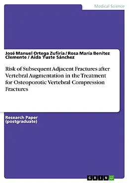E-Book (pdf) Risk of Subsequent Adjacent Fractures after Vertebral Augmentation in the Treatment for Osteoporotic Vertebral Compression Fractures von José Manuel Ortega Zufiría, Rosa María Benítez Clemente, Aida Yuste Sánchez