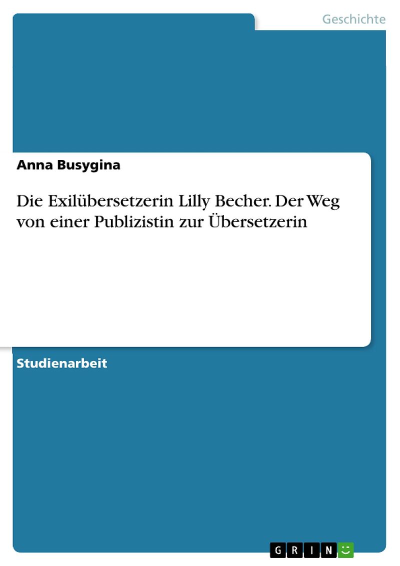 Die Exilübersetzerin Lilly Becher. Der Weg von einer Publizistin zur Übersetzerin