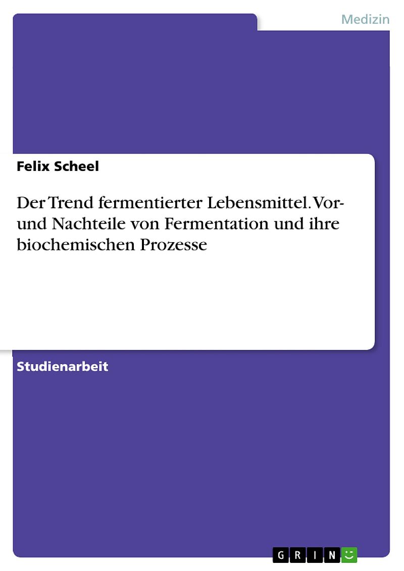 Der Trend fermentierter Lebensmittel. Vor- und Nachteile von Fermentation und ihre biochemischen Prozesse