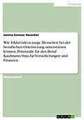 E-Book (pdf) Wie Erklärvideos junge Menschen bei der beruflichen Orientierung unterstützen können. Potenziale für den Beruf Kaufmann/-frau für Versicherungen und Finanzen von Janina-Simone Henschel