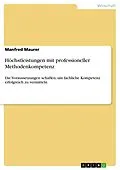 E-Book (pdf) Höchstleistungen mit professioneller Methodenkompetenz von Manfred Maurer