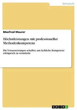 E-Book (pdf) Höchstleistungen mit professioneller Methodenkompetenz von Manfred Maurer