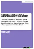 E-Book (pdf) Anti-fungal activity of traditional spices against dermatophytes and opportunistic fungi. Comparison of combinatorial effects of clove, cinnamon and kacholam von R. Mohanan, S. Thomas, S. P. Jose