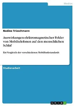 E-Book (pdf) Auswirkungen elektromagnetischer Felder von Mobiltelefonen auf den menschlichen Schlaf von Nadine Trieschmann