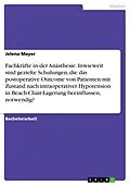 E-Book (pdf) Fachkräfte in der Anästhesie. Inwieweit sind gezielte Schulungen, die das postoperative Outcome von Patienten mit Zustand nach intraoperativer Hypotension in Beach-Chair-Lagerung beeinflussen, notwendig? von Jelena Mayer