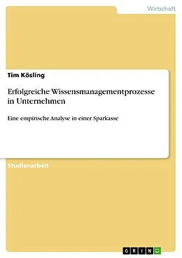 E-Book (pdf) Erfolgreiche Wissensmanagementprozesse in Unternehmen von Tim Kösling