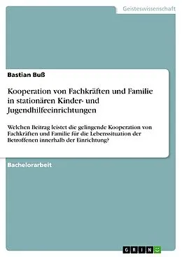 E-Book (pdf) Kooperation von Fachkräften und Familie in stationären Kinder- und Jugendhilfeeinrichtungen von Bastian Buß