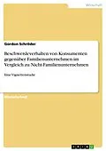E-Book (pdf) Beschwerdeverhalten von Konsumenten gegenüber Familienunternehmen im Vergleich zu Nicht-Familienunternehmen von Gordon Schröder
