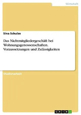 E-Book (pdf) Das Nichtmitgliedergeschäft bei Wohnungsgenossenschaften. Voraussetzungen und Zulässigkeiten von Sina Schulze