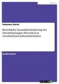 E-Book (pdf) Betriebliche Gesundheitsförderung bei Stressbelastungen. Prävention in verschiedenen Lebensabschnitten von Johannes Storch