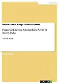 E-Book (pdf) Financial Literacy Among Rural Areas of North India von Harish Kumar Banga, Sunita Kumari