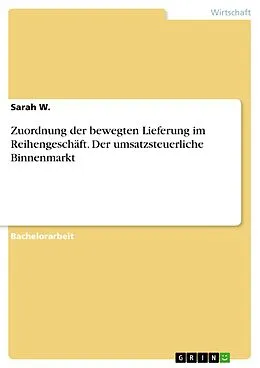 E-Book (pdf) Zuordnung der bewegten Lieferung im Reihengeschäft. Der umsatzsteuerliche Binnenmarkt von Sarah W.