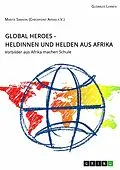 E-Book (pdf) Global Heroes - Heldinnen und Helden aus Afrika von Marita Samson