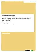 E-Book (pdf) Private Equity Finanzierung. Ablauf, Risiken und Vorteile von Melina Helga Richter