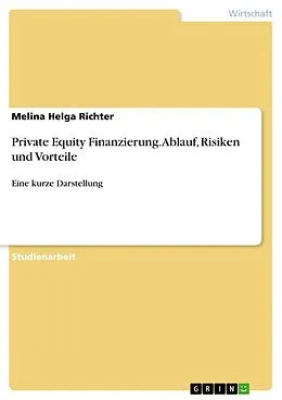 E-Book (pdf) Private Equity Finanzierung. Ablauf, Risiken und Vorteile von Melina Helga Richter